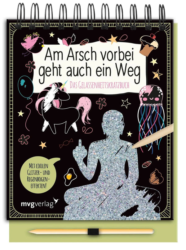Am Arsch vorbei geht auch ein Weg - Das Gelassenheitskratzbuch 