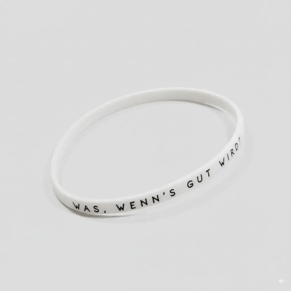 Silikon Armband Und was wenn's gut wird? 